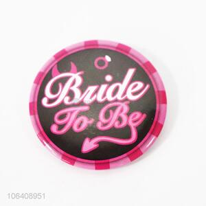Factory wholesale bride to be tinplate badge for bachelorette party
